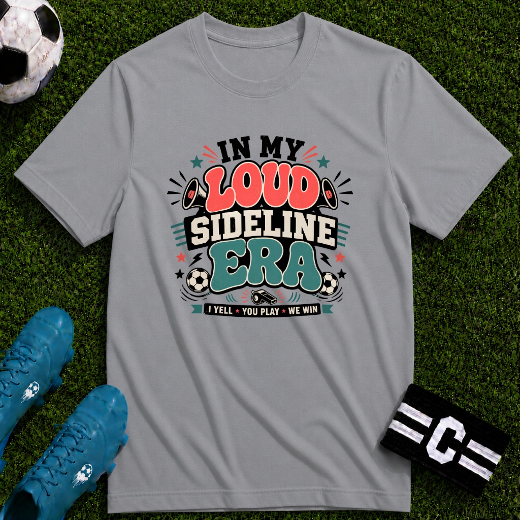 Funny Soccer Parent - Loud Sideline Era Soccer T-Shirt