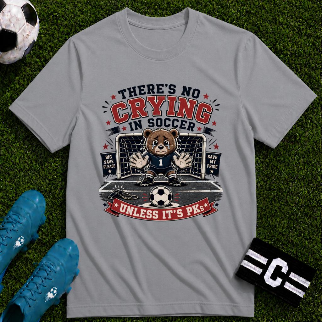 Bear - No Crying In Soccer - Funny Penalty Shootout T-Shirt