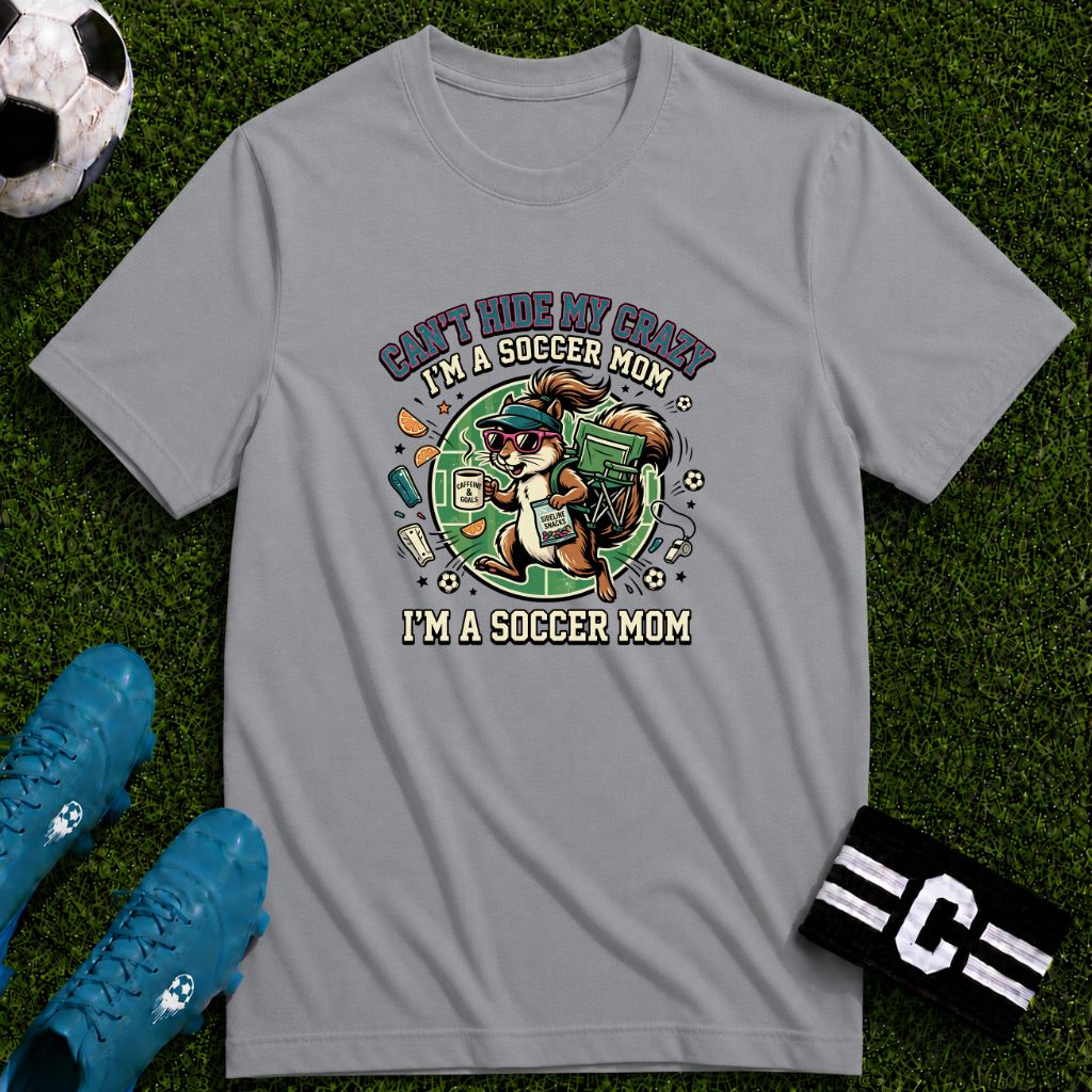 Squirrel - Can't Hide My Crazy I'm A Soccer Mom T-Shirt
