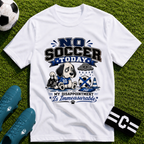 Funny Sad Dog No Soccer Today Soccer T-Shirt