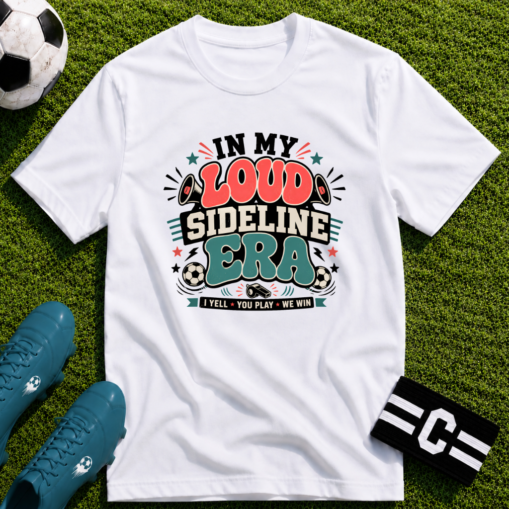Funny Soccer Parent - Loud Sideline Era Soccer T-Shirt