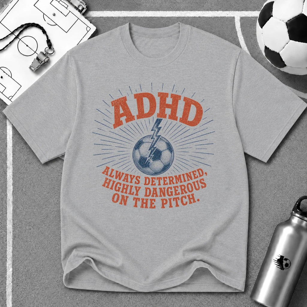 ADHD Always Determined Highly Dangerous on the Pitch T-Shirt - soccer fan t-shirt | GoalRush Studio