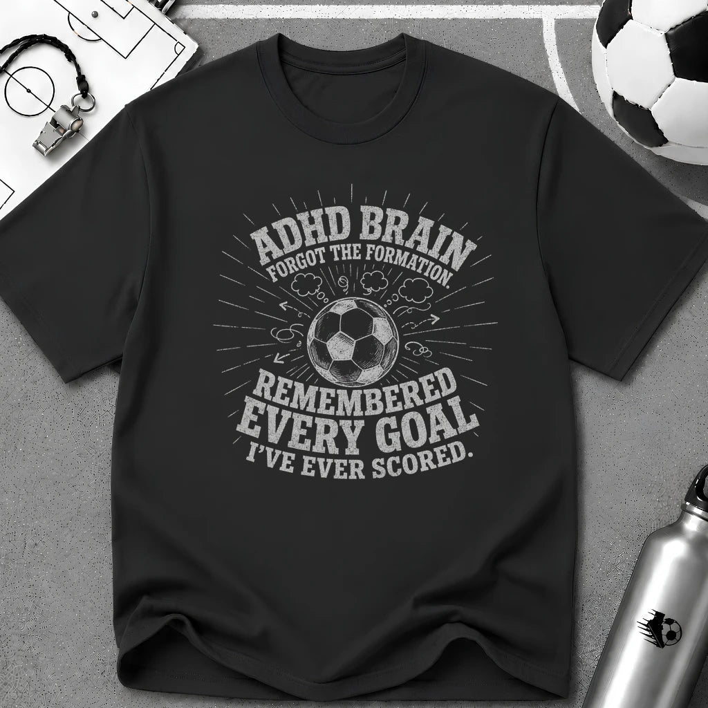 ADHD Brain Forgot the Formation T-Shirt - soccer fan t-shirt | GoalRush Studio