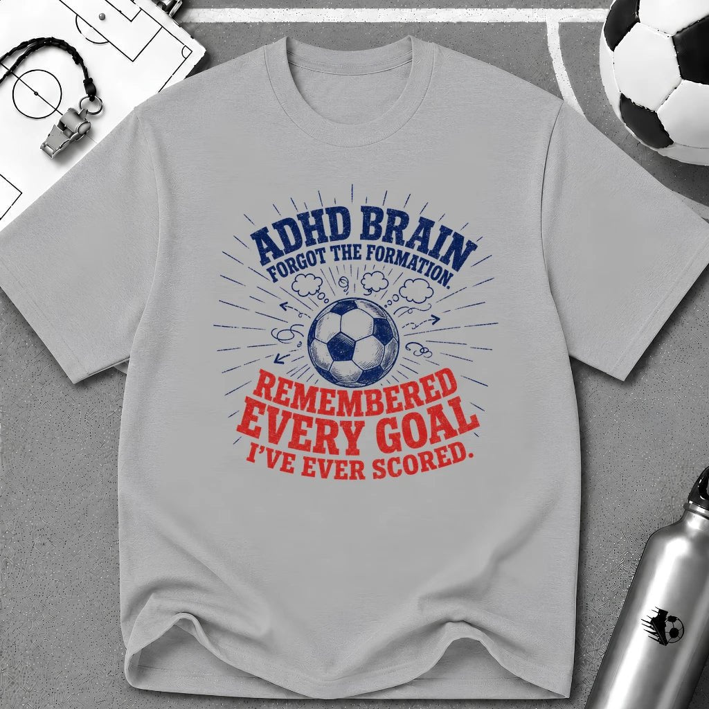 ADHD Brain Forgot the Formation T-Shirt - soccer fan t-shirt | GoalRush Studio