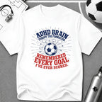 ADHD Brain Forgot the Formation T-Shirt - soccer fan t-shirt | GoalRush Studio