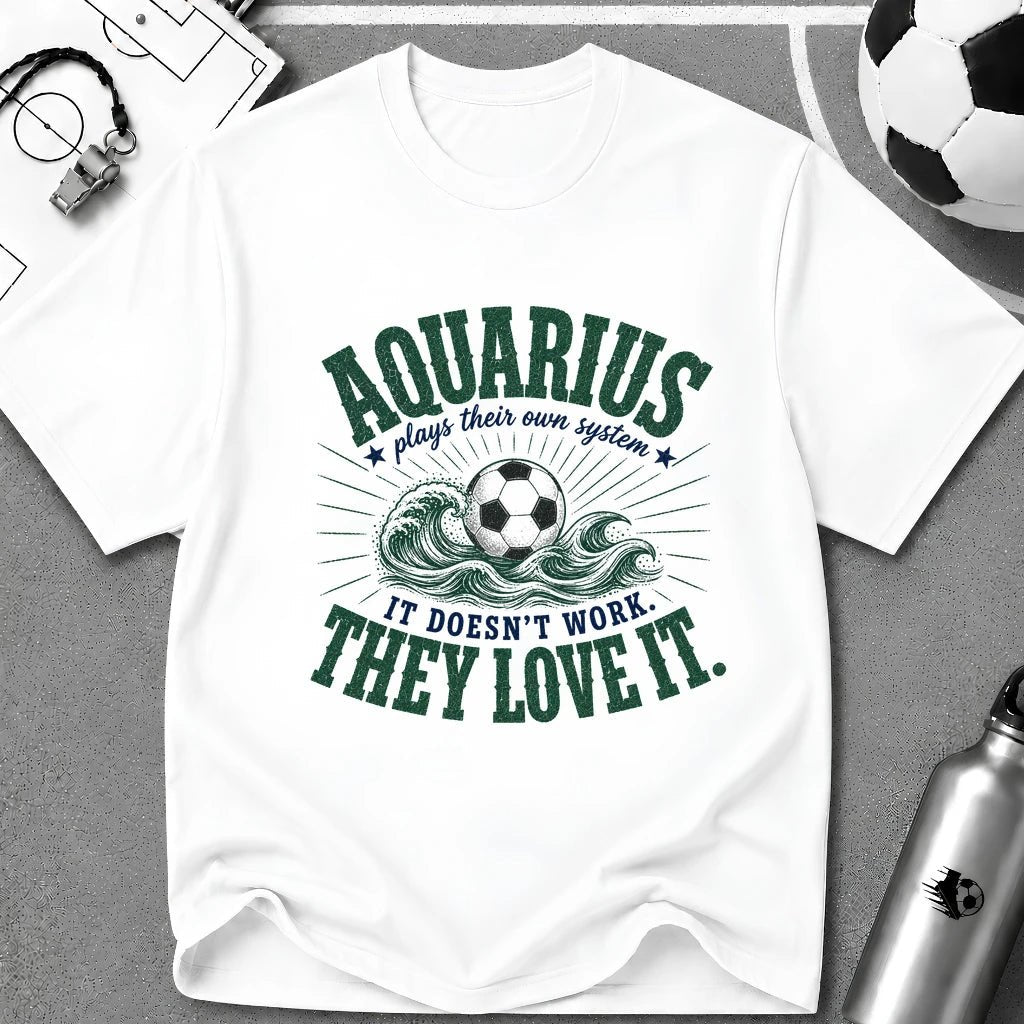 AQUARIUS - Plays Their Own System T-Shirt - soccer fan t-shirt | GoalRush Studio