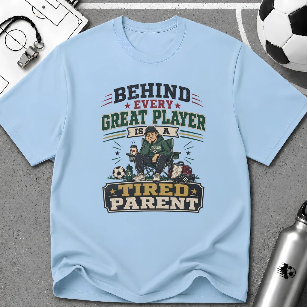 Behind Every Great Player is a Tired Parent Funny T-Shirt - soccer fan t-shirt | GoalRush Studio