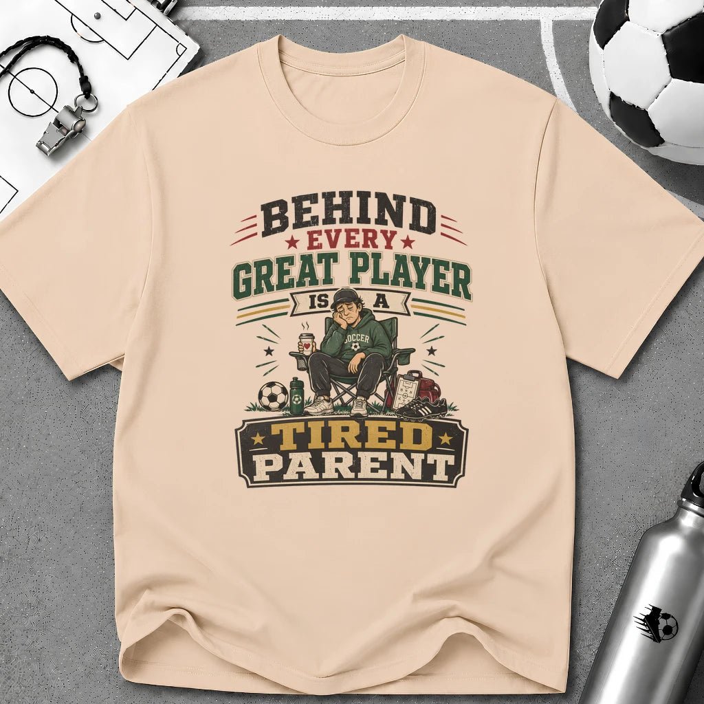 Behind Every Great Player is a Tired Parent Funny T-Shirt - soccer fan t-shirt | GoalRush Studio
