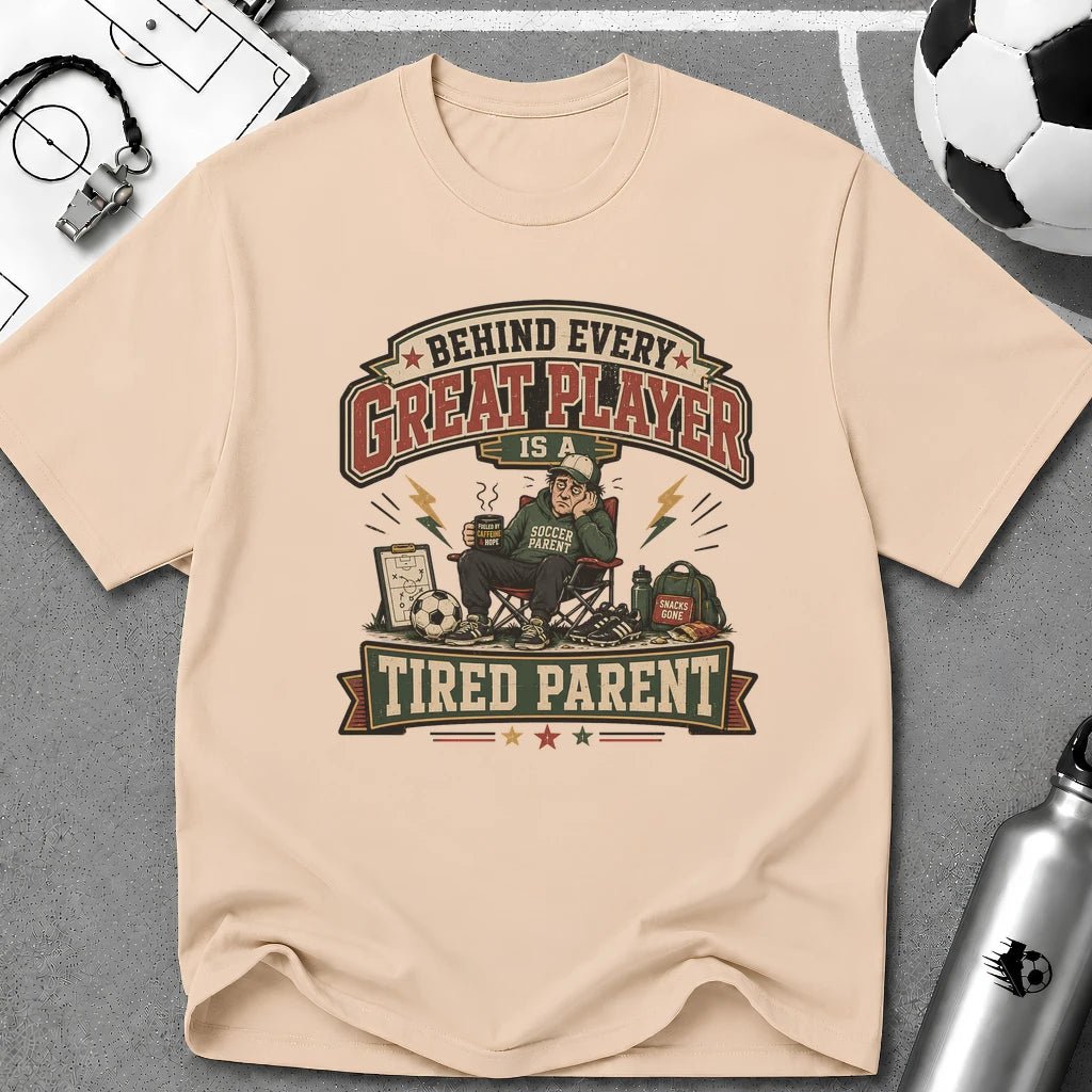 Behind Every Great Player Is a Tired Parent T-Shirt - soccer fan t-shirt | GoalRush Studio