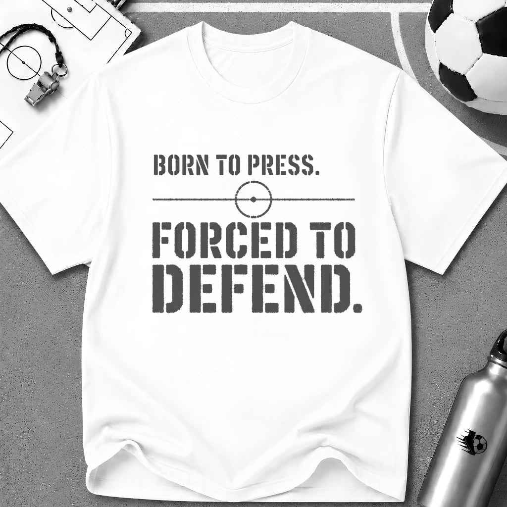 Born to Press Forced to Defend Typography T-Shirt - soccer fan t-shirt | GoalRush Studio