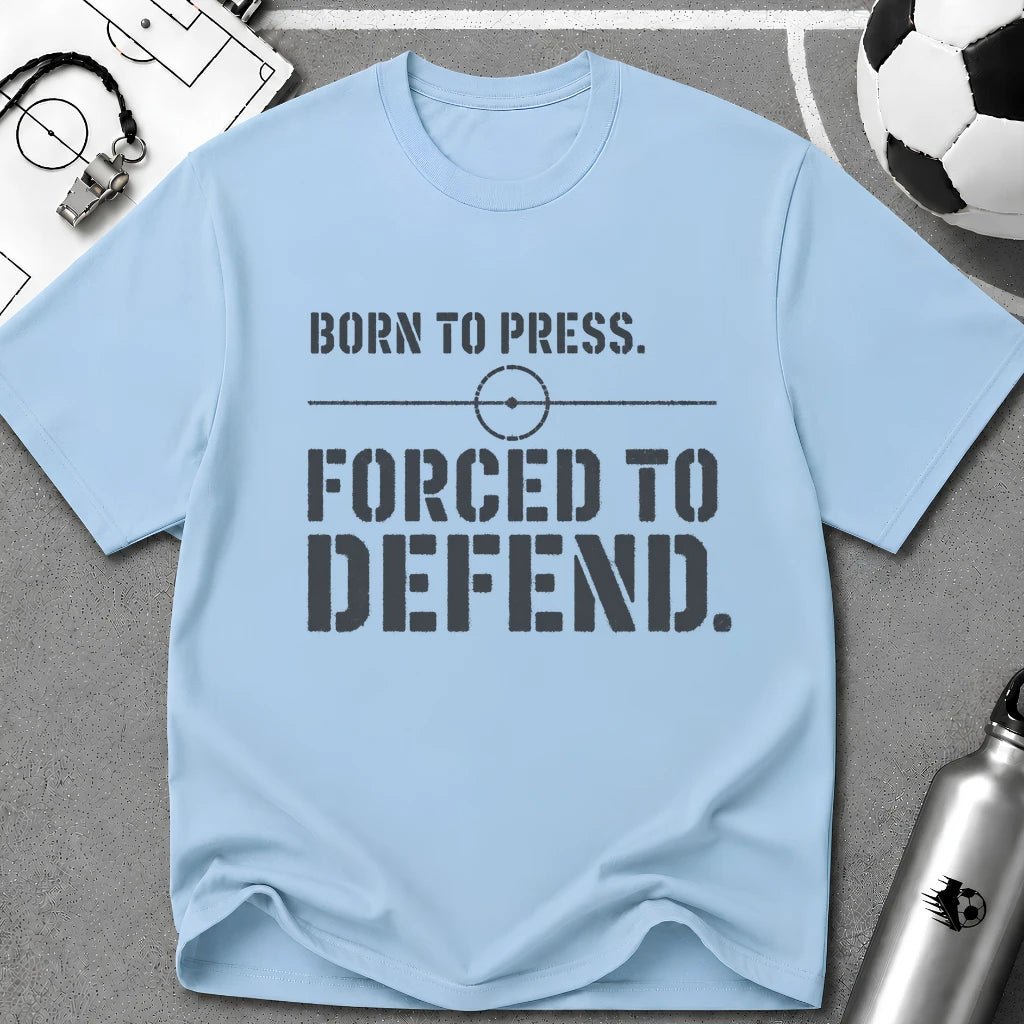 Born to Press Forced to Defend Typography T-Shirt - soccer fan t-shirt | GoalRush Studio