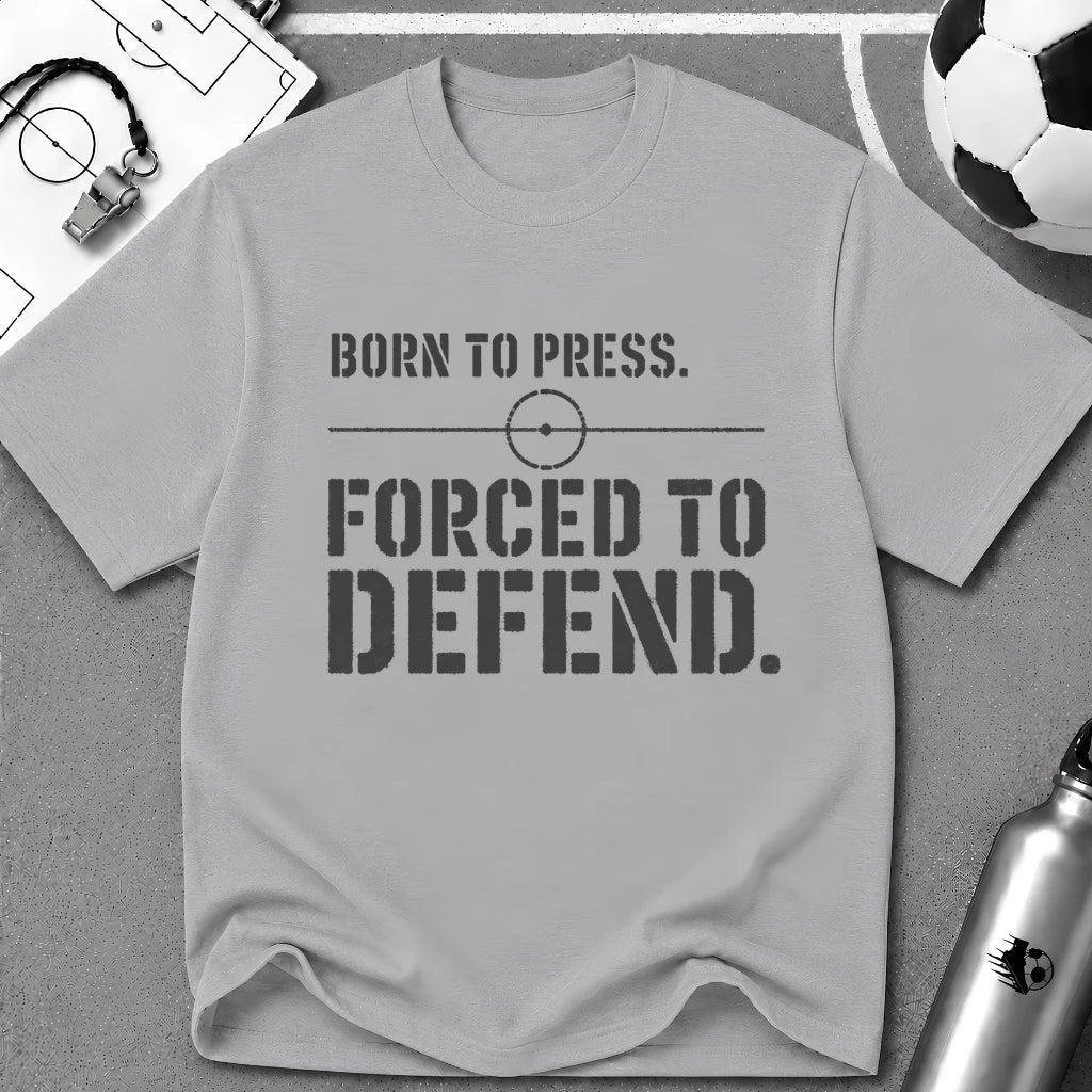 Born to Press Forced to Defend Typography T-Shirt - soccer fan t-shirt | GoalRush Studio