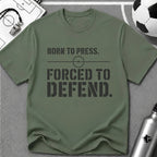 Born to Press Forced to Defend Typography T-Shirt - soccer fan t-shirt | GoalRush Studio