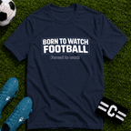 "Born to Watch - Forced to Work" Football T-Shirt - soccer fan t-shirt | GoalRush Studio