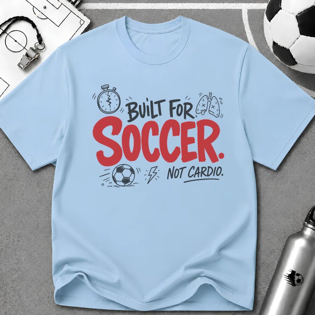 Built for Soccer Not for Cardio Graphic T-Shirt - soccer fan t-shirt | GoalRush Studio