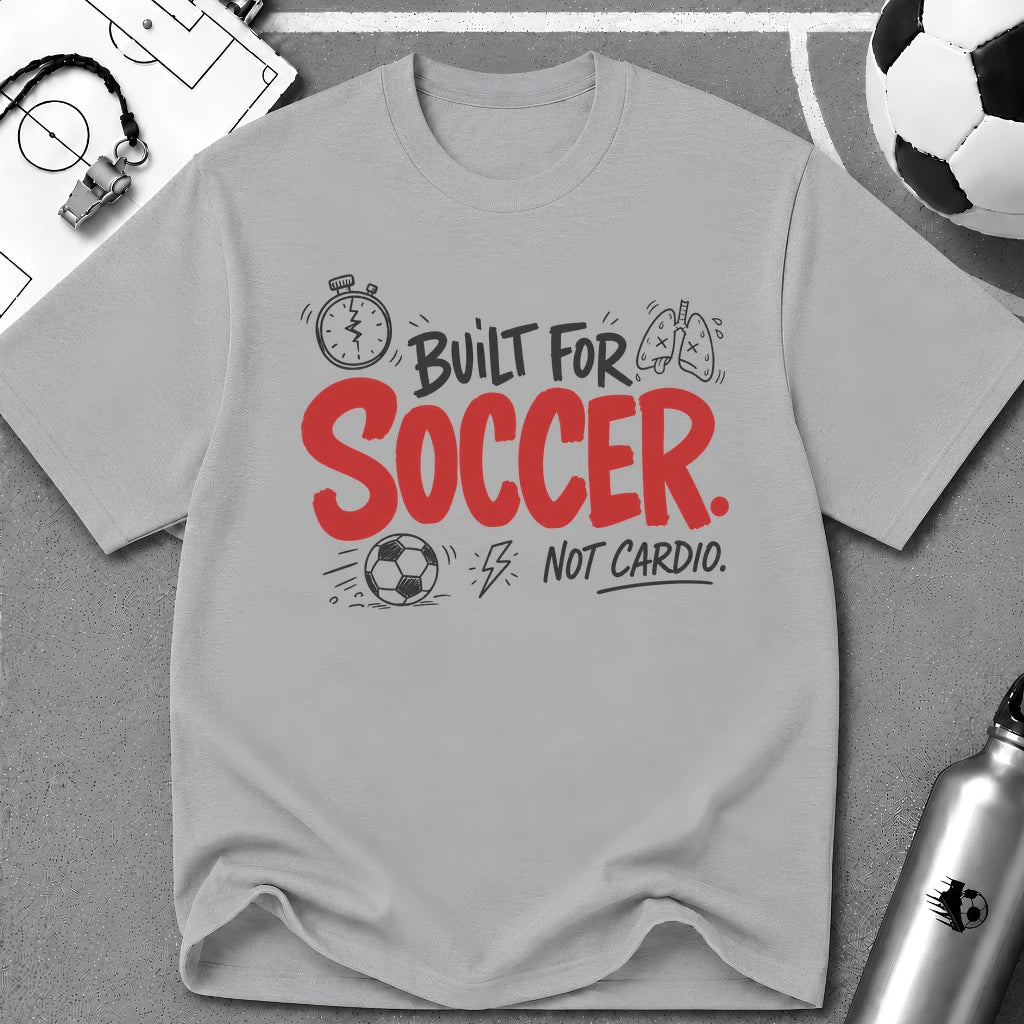 Built for Soccer Not for Cardio Graphic T-Shirt - soccer fan t-shirt | GoalRush Studio