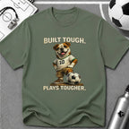 Bulldog Built Tough Plays Tougher Soccer T-Shirt - soccer fan t-shirt | GoalRush Studio