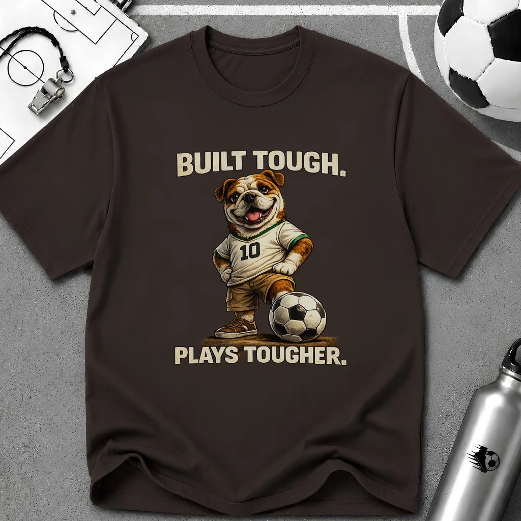 Bulldog Built Tough Plays Tougher Soccer T-Shirt - soccer fan t-shirt | GoalRush Studio