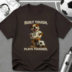 Bulldog Built Tough Plays Tougher Soccer T-Shirt - soccer fan t-shirt | GoalRush Studio