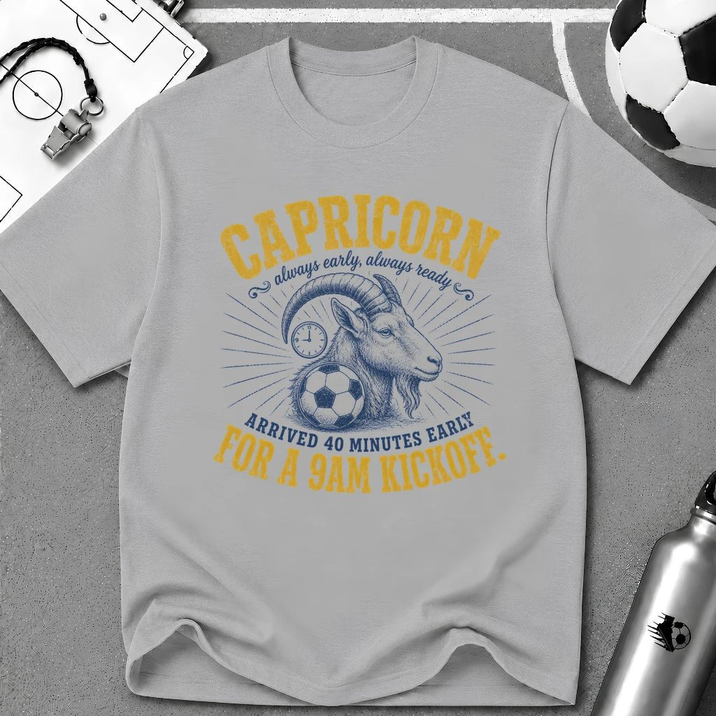 CAPRICORN - Arrived 40 Minutes Early For a 9AM Kickoff T-Shirt - soccer fan t-shirt | GoalRush Studio