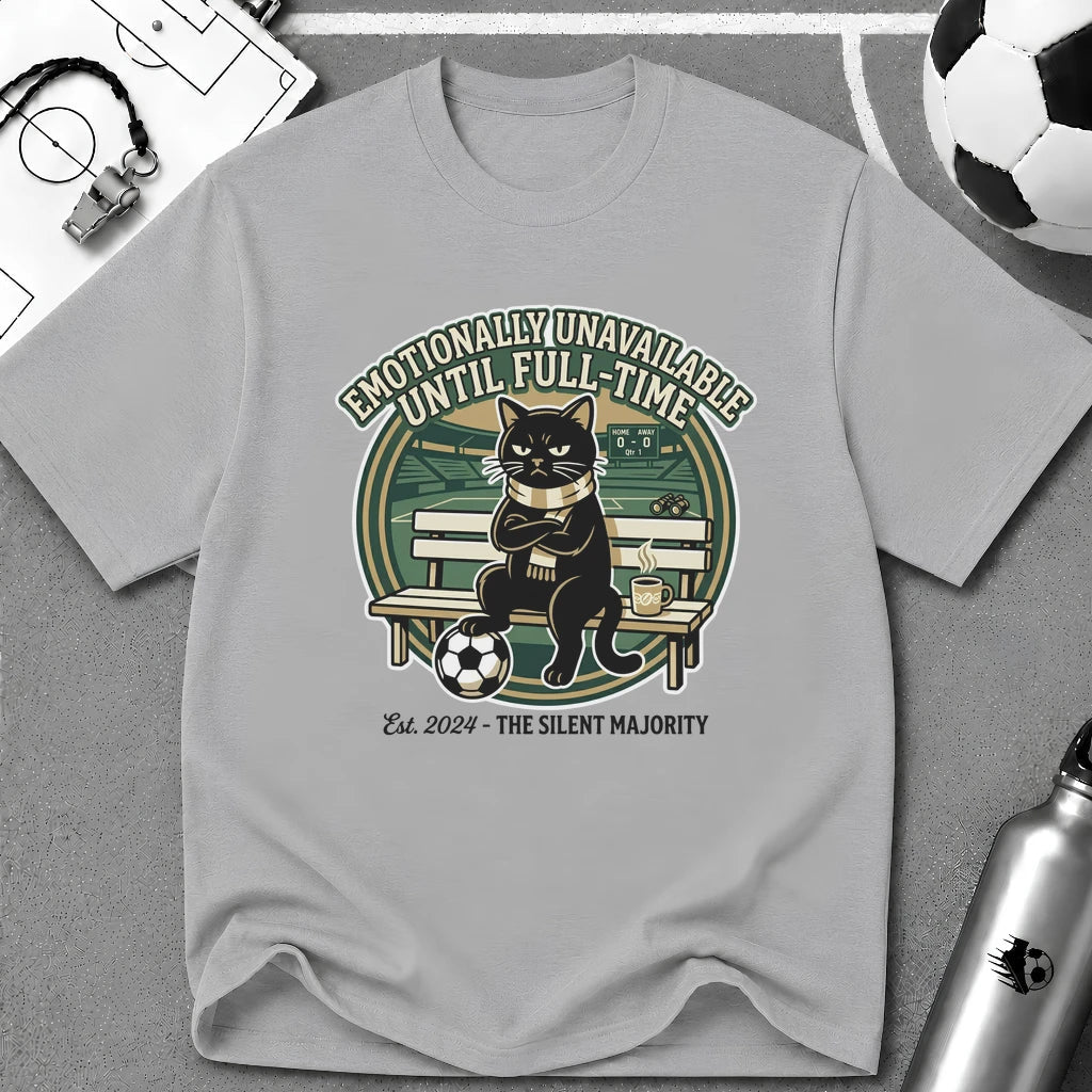 Cat - Emotionally Unavailable Until Full-Time Soccer T-Shirt - soccer fan t-shirt | GoalRush Studio