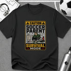 Caution Soccer Parent in Survival Mode T-Shirt - soccer fan t-shirt | GoalRush Studio