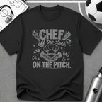 Chef - Off the Clock On the Pitch T-Shirt - soccer fan t-shirt | GoalRush Studio