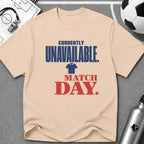 Currently Unavailable Match Day Typography T-Shirt - soccer fan t-shirt | GoalRush Studio