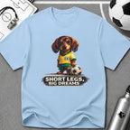 Dachshund - Short Legs Big Dreams Soccer T-Shirt - soccer fan t-shirt | GoalRush Studio