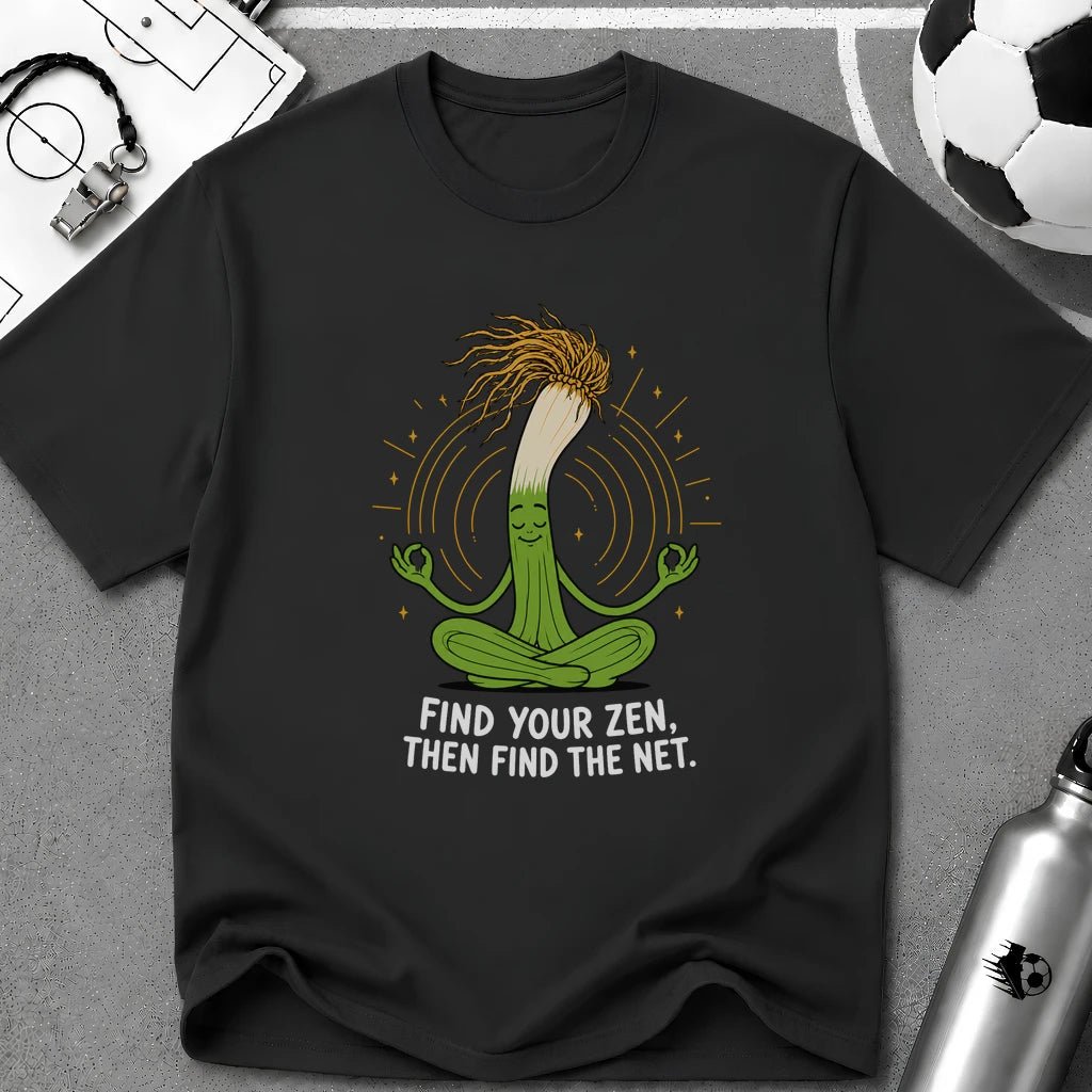 Find Your Zen Then Find The Net T-Shirt - soccer fan t-shirt | GoalRush Studio