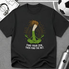 Find Your Zen Then Find The Net T-Shirt - soccer fan t-shirt | GoalRush Studio