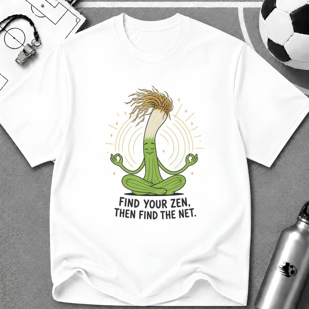 Find Your Zen Then Find The Net T-Shirt - soccer fan t-shirt | GoalRush Studio