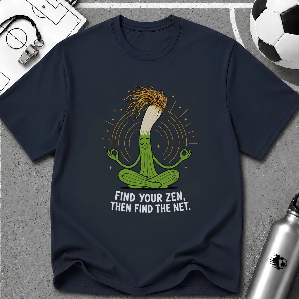 Find Your Zen Then Find The Net T-Shirt - soccer fan t-shirt | GoalRush Studio
