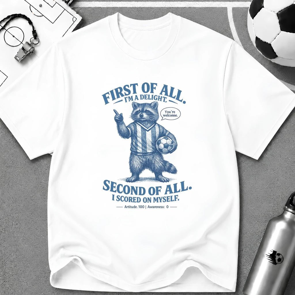 Funny Raccoon “First of All, I’m a Delight” T-Shirt - soccer fan t-shirt | GoalRush Studio