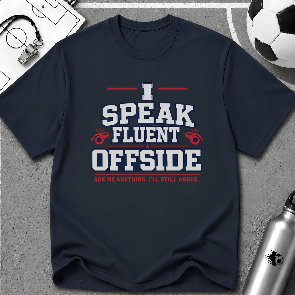 Funny Referee "I Speak Fluent Offside" T-Shirt - soccer fan t-shirt | GoalRush Studio