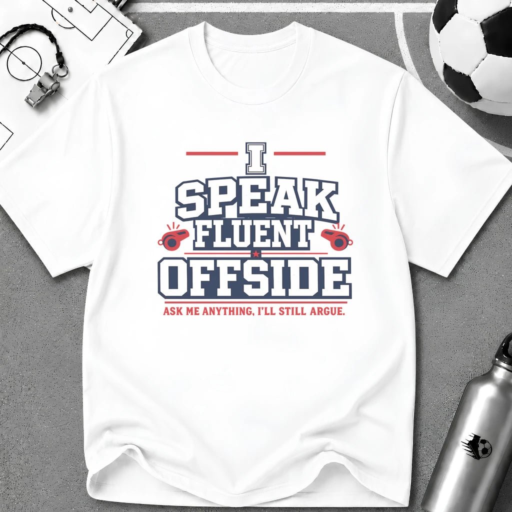 Funny Referee "I Speak Fluent Offside" T-Shirt - soccer fan t-shirt | GoalRush Studio