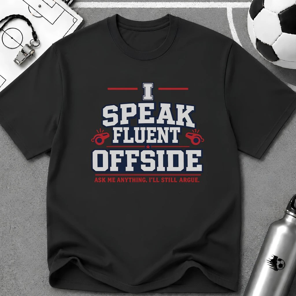 Funny Referee "I Speak Fluent Offside" T-Shirt - soccer fan t-shirt | GoalRush Studio