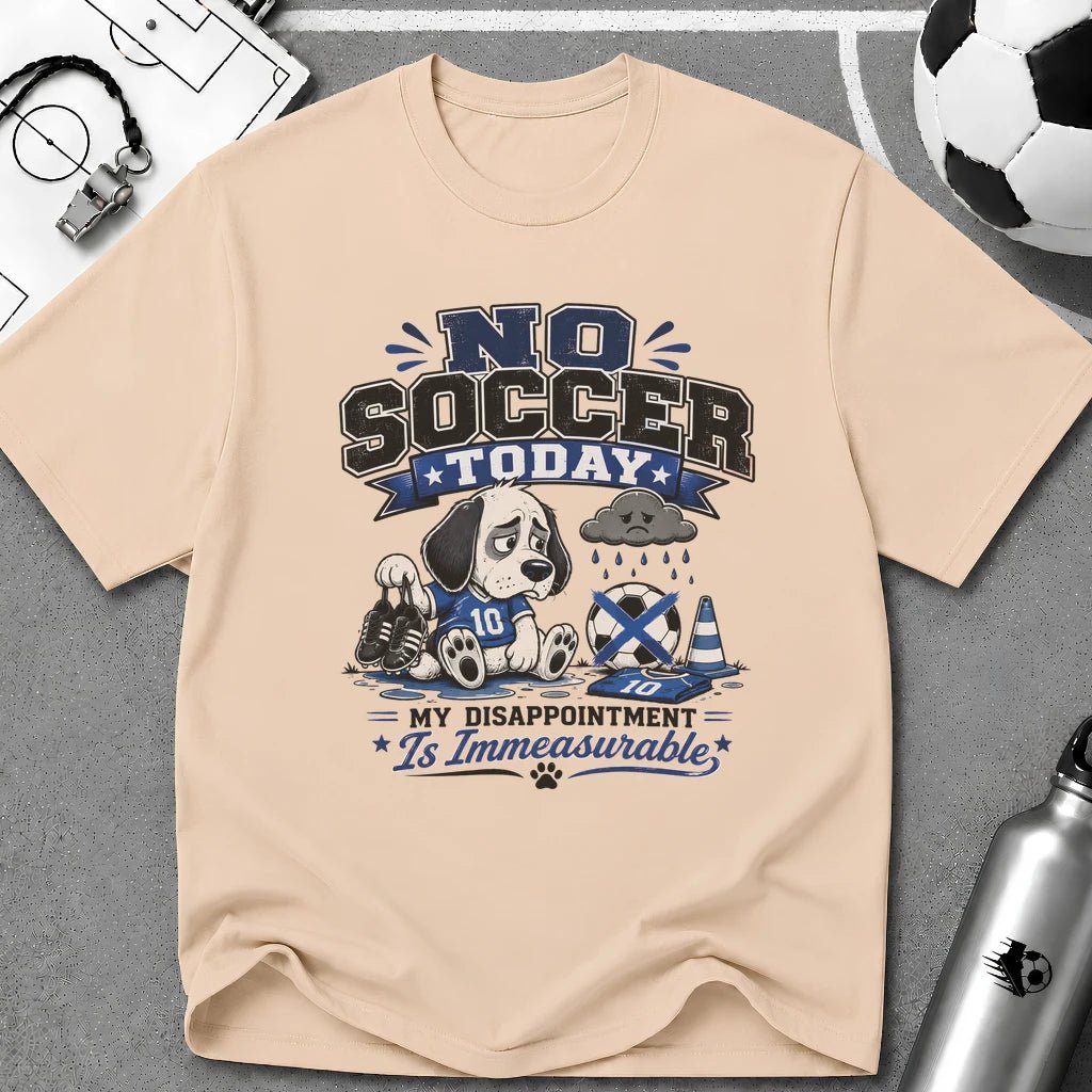 Funny Sad Dog No Soccer Today Soccer T-Shirt - soccer fan t-shirt | GoalRush Studio