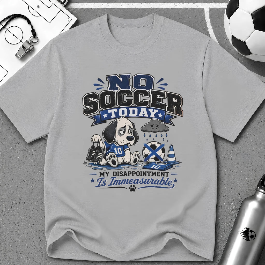 Funny Sad Dog No Soccer Today Soccer T-Shirt - soccer fan t-shirt | GoalRush Studio