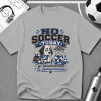 Funny Sad Dog No Soccer Today Soccer T-Shirt - soccer fan t-shirt | GoalRush Studio