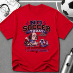 Funny Sad Dog No Soccer Today Soccer T-Shirt - soccer fan t-shirt | GoalRush Studio