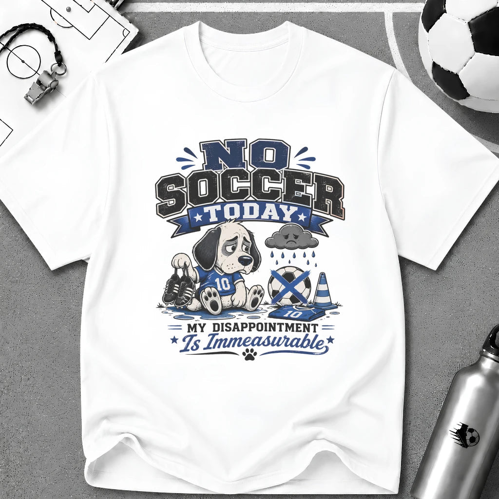 Funny Sad Dog No Soccer Today Soccer T-Shirt - soccer fan t-shirt | GoalRush Studio