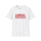 Funny Soccer Mum T‑Shirt "Don't Mess With a Soccer Mum" - soccer fan t-shirt | GoalRush Studio
