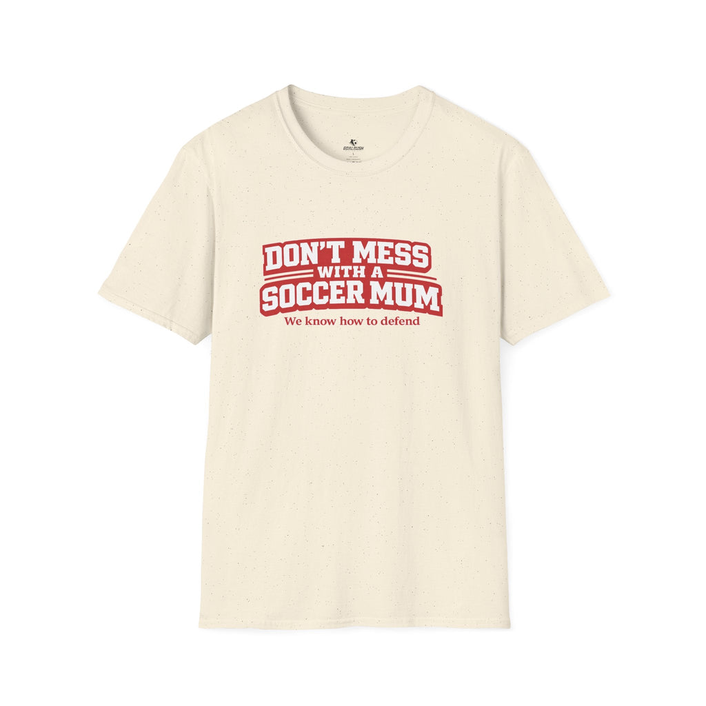 Funny Soccer Mum T‑Shirt "Don't Mess With a Soccer Mum" - soccer fan t-shirt | GoalRush Studio