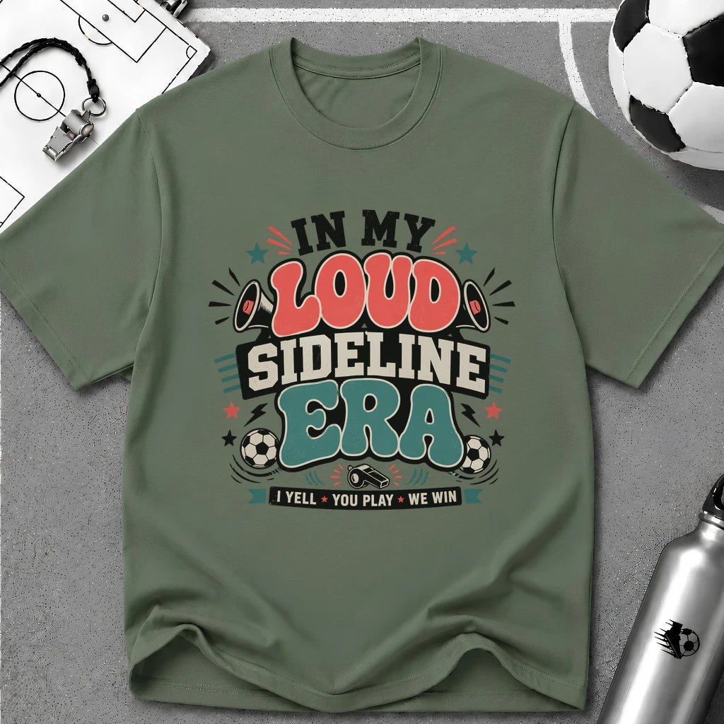 Funny Soccer Parent - Loud Sideline Era Soccer T-Shirt - soccer fan t-shirt | GoalRush Studio
