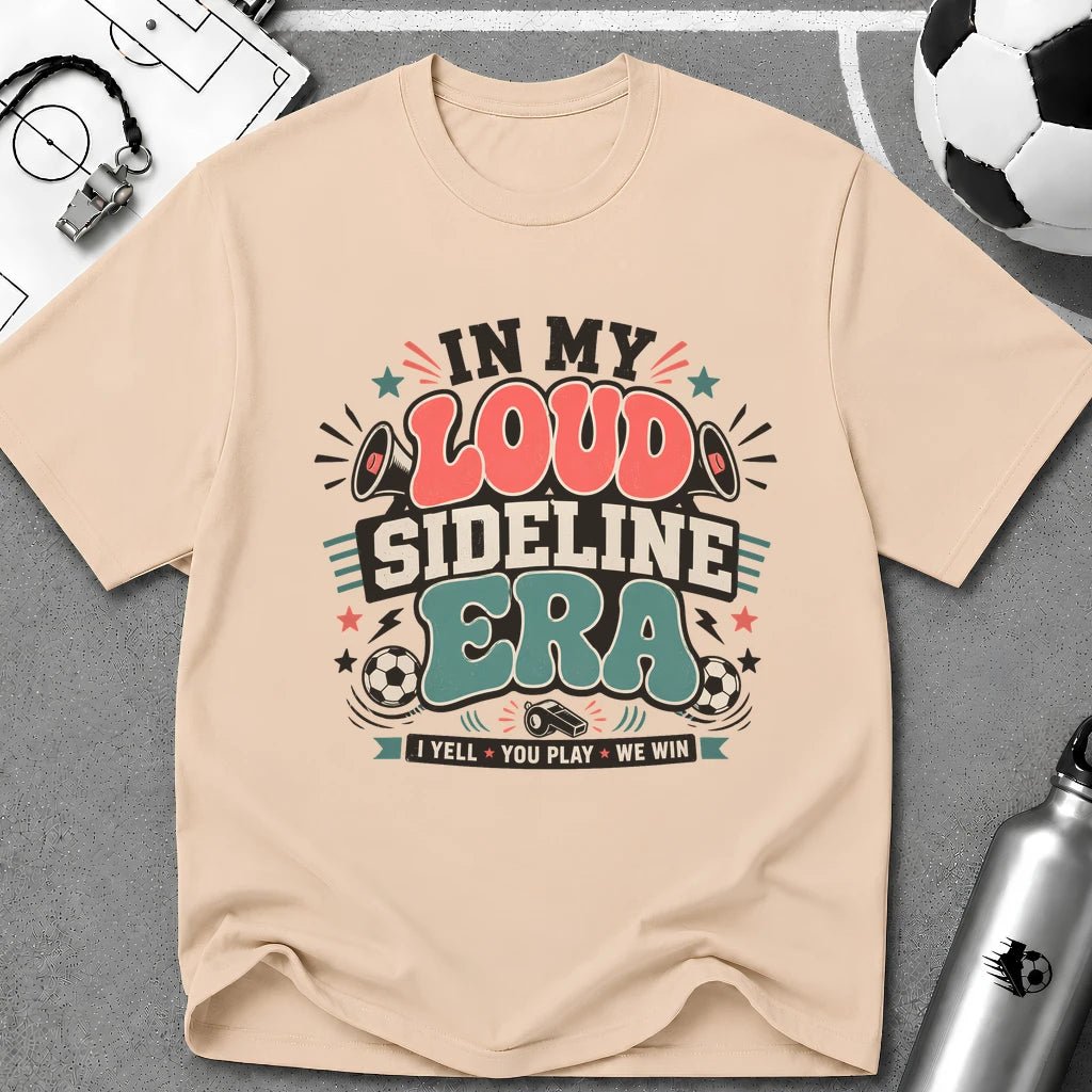 Funny Soccer Parent - Loud Sideline Era Soccer T-Shirt - soccer fan t-shirt | GoalRush Studio