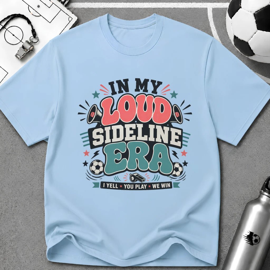 Funny Soccer Parent - Loud Sideline Era Soccer T-Shirt - soccer fan t-shirt | GoalRush Studio