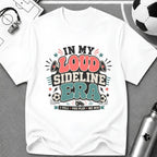 Funny Soccer Parent - Loud Sideline Era Soccer T-Shirt - soccer fan t-shirt | GoalRush Studio