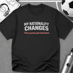 Humor "My Nationality Changes When My Team Gets Eliminated" T-Shirt - soccer fan t-shirt | GoalRush Studio