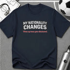 Humor "My Nationality Changes When My Team Gets Eliminated" T-Shirt - soccer fan t-shirt | GoalRush Studio